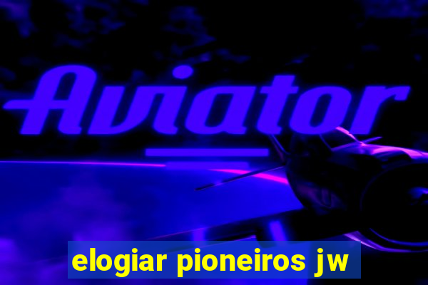 elogiar pioneiros jw